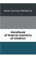 Handbook of Federal Statistics of Children