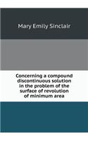 Concerning a compound discontinuous solution in the problem of the surface of revolution of minimum area