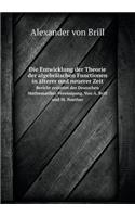 Die Entwicklung Der Theorie Der Algebräischen Functionen in Älterer Und Neuerer Zeit Bericht Erstattet Der Deutschen Mathematiker-Vereinigung. Von A. Brill Und M. Noether