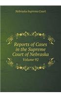 Reports of Cases in the Supreme Court of Nebraska Volume 92: (English)
