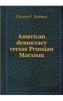American democracy versus Prussian Marxism