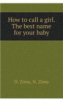 How to call a girl. The best name for your baby