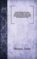 light of Britannia. The mysteries of ancient British druidism unveiled; the original source of phallic worship, and the secrets of the court of King Arthur revealed; the creed of the stone age restored, and the Holy Grael discovered in Wales