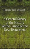 General Survey of the History of the Canon of the New Testatment