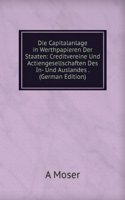 Die Capitalanlage in Werthpapieren Der Staaten: Creditvereine Und Actiengesellschaften Des In- Und Auslandes . (German Edition)