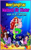 Meerjungfrau-Malbuch für Kinder von 4-8 Jahren: Magisches Malbuch für Kinder und Meerjungfrauen-Liebhaber ! Die schönsten Designs ! Tolles Mal- & Activity-Buch für Kinder mit niedlichen Meerjungfr