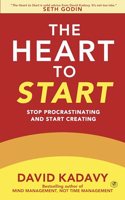 The Heart to Start: Stop Procrastinating & Start Creating (Getting Art Done)