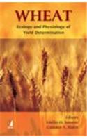 Wheat Ecology And Physiology Of Yield Determinatio