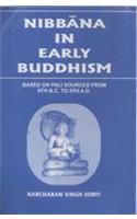 Nibbana In Early Buddhism : Based On Pali Sources From 6th B.C. To 5th A.D.