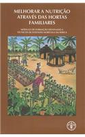 Melhorar A Nutricao Atraves Das Hortas Familiares: Modulo de Formacao Destinado A Tecnicos de Extensao Agricola Em Africa
