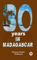 Thirty Years In Madagascar Thomas Trotter Matthews