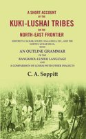 A Short Account of the Kuki-Lushai Tribes on the North-East Frontier: (Districts Cachar, Sylhet, Naga Hills, Etc., and the North