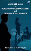 Advanced MCQs in Human Resource Management and Organizational Behavior