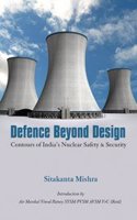 Defence Beyond Design Contours of India Nuclear Safety and Security
