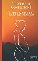 Powerful Confessions for Supernatural Conception, Pregnancy & Child Birth