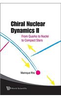 Chiral Nuclear Dynamics II: From Quarks to Nuclei to Compact Stars (2nd Edition)