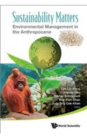 Sustainability Matters: Environmental Management in the Anthropocene