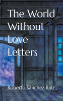 World Without Love Letters