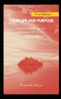 Your Life and Purpose: Understanding the Purpose Of Life
