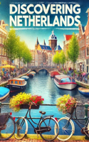 Discovering Netherlands