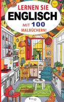 Lernen Sie Englisch mit 100 Malbüchern! Kinderbuch für Kinder von 3 bis 8 Jahren: Lernen Sie die englischen Namen der Objekte, während Sie sie ausmalen!