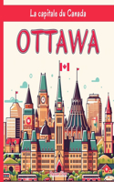 Ottawa - La capitale du Canada