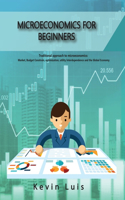 Microeconomics for Beginners: Traditional approach to microeconomics: Market, Budget Constrain, Optimization, utility Interdependence and the Global Economy