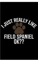 I Just Really Like Field Spaniel Ok?