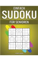 Einfach Sudoku für Senioren: 250 einfach zu lösende Sudokus im Großdruck mit Lösungen für Senioren
