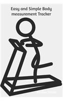 Easy and Simple Body Measurement Tracker: (Body Measurement Tracker)