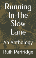 Running In The Slow Lane: An Anthology