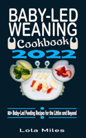 Baby-Led Weaning Cookbook 2022