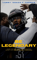 Be Legendary