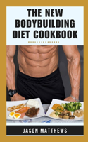 New Bodybuilding Diet Cookbook: 14-Day Meal Plan Natural And Macro-friendly Recipes For Muscle Growth, Fat Loss, Fitness To Ignite Your Strength And Elevate Your Gains
