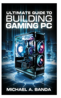 Ultimate Guide to Building Gaming PC