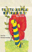 Little Caterpillar Who Dreams to Fly