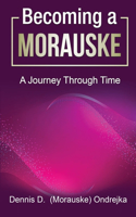 Becoming a Morauske