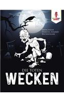 Die Toten wecken: Erwachsene Färbung Zombies Buchausgabe