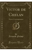 Victor de Chelan, Vol. 2: Moeurs Contemporaines (Classic Reprint)