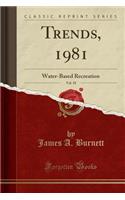 Trends, 1981, Vol. 18: Water-Based Recreation (Classic Reprint)