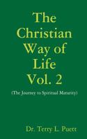 The Christian Way of Life Vol. 2 (the Journey to Maturity)