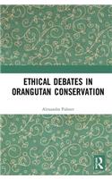 Ethical Debates in Orangutan Conservation