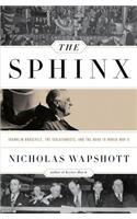 The Sphinx: Franklin Roosevelt, the Isolationists, and the Road to World War II