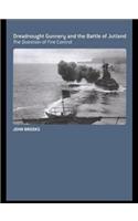 Dreadnought Gunnery and the Battle of Jutland: The Question of Fire Control