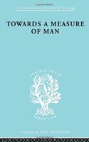 Towards a Measure of Man