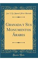 Granada Y Sus Monumentos ï¿½rabes (Classic Reprint)