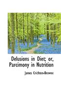 Delusions in Diet; Or, Parcimony in Nutrition