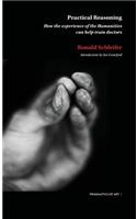Practical Reasoning: How the experience of the Humanities can help train doctors
