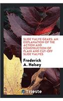 SLIDE VALVE GEARS: AN EXPLANATION OF THE