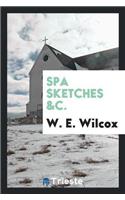 Spa Sketches &C.
